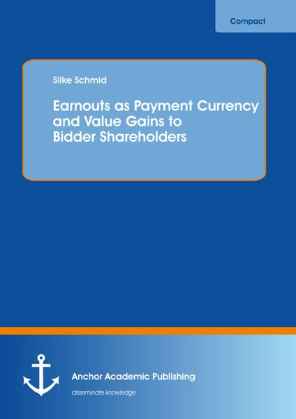 Produktbild: Earnouts as Payment Currency and Value Gains to Bidder Shareholders
