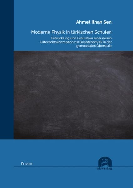 Moderne Physik in türkischen Schulen, Taschenbuch von Ahmet Ilhan Sen, Utzverlag GmbH, 9783831686605