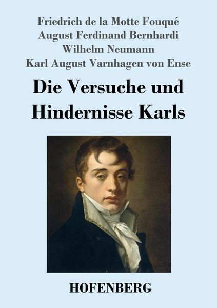 Die Versuche und Hindernisse Karls, Taschenbuch von Friedrich de la Motte Fouque , August Ferdinand Bernhardi , Wilhelm Neumann , Karl August