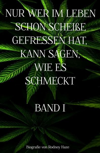 Produktbild: Nur wer im Leben Schon Schei&szlig;e Gefressen Hat, Kann Sagen, wie Es Schmeckt Band 1