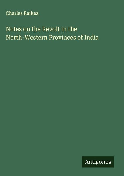 Produktbild: Notes on the Revolt in the North-Western Provinces of India