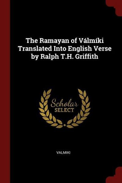 Produktbild: The Ramayan of V&aacute;lm&iacute;ki Translated Into English Verse by Ralph T.H. Griffith
