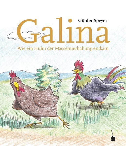 Produktbild: Galina. Wie ein Huhn der Massentierhaltung entkommt