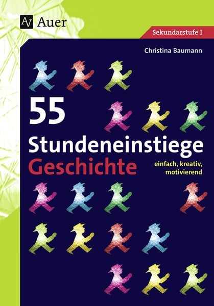 55 Stundeneinstiege Geschichte, Taschenbuch von Christina Baumann, Auer Verlag in der AAP Lehrerwelt GmbH, 978-3-403-06438-1