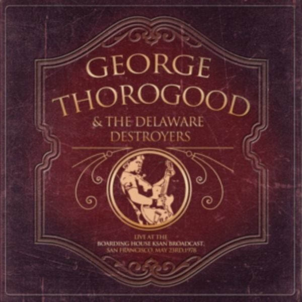 George Thorogood & The Delaware Destroyers: Live At The Boar