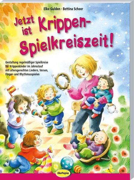 Jetzt ist Krippen-Spielkreiszeit!, Taschenbuch von Elke Gulden,Bettina Scheer, Klett Kita GmbH, 978-3-96046-280-4