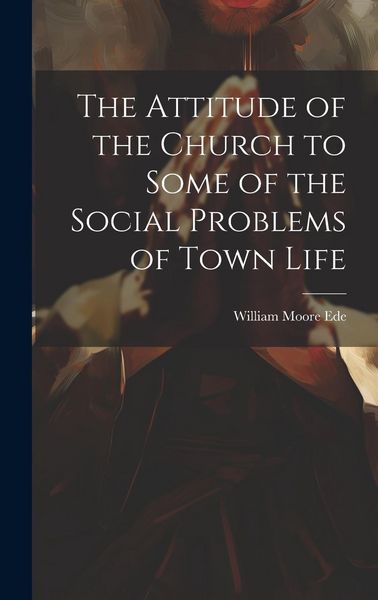 Produktbild: The Attitude of the Church to Some of the Social Problems of Town Life
