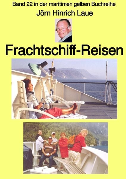 Produktbild: Maritime gelbe Reihe bei J&uuml;rgen Ruszkowski / Frachtschiff-Reisen &ndash; Band 22 in der maritimen gelben Buchreihe &ndash; bei J&uuml;rgen Ruszkowski