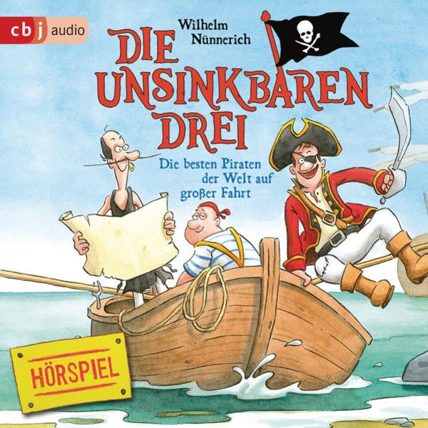 Die Unsinkbaren Drei - Die besten Piraten der Welt auf großer Fahrt - Wilhelm Nünnerich, Audio, 9783837141238
