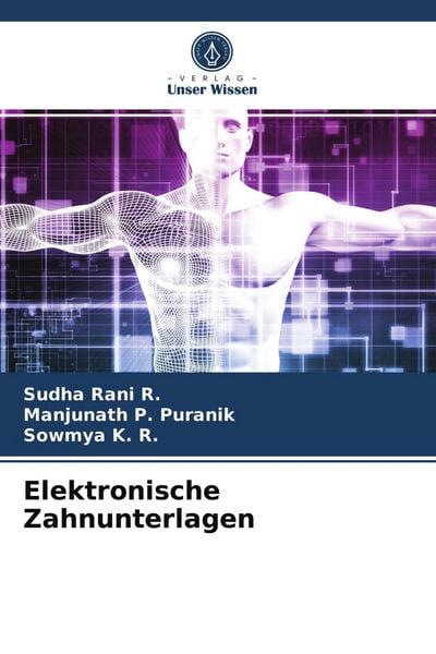 Elektronische Zahnunterlagen, Taschenbuch von Sudha Rani R. , Manjunath P. Puranik , Sowmya K. R., Verlag Unser Wissen, 9786204037486