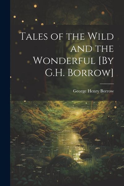 Produktbild: Tales of the Wild and the Wonderful [By G.H. Borrow]