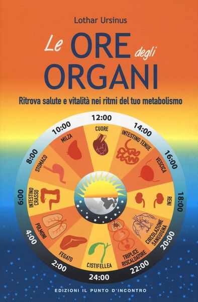 Produktbild: Le ore degli organi. Ritrova salute e vitalit&agrave; nei ritmi del tuo metabolismo