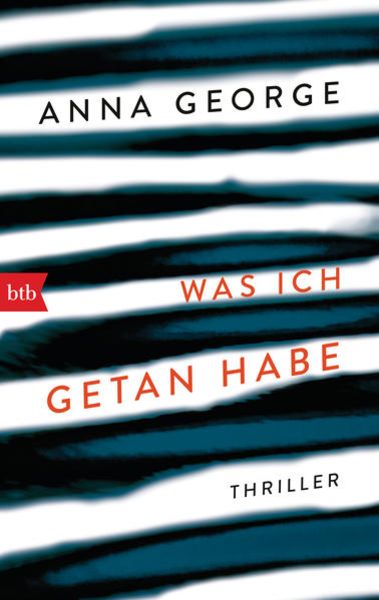 Was ich getan habe, Taschenbuch von Anna George, btb, 978-3-442-71512-1