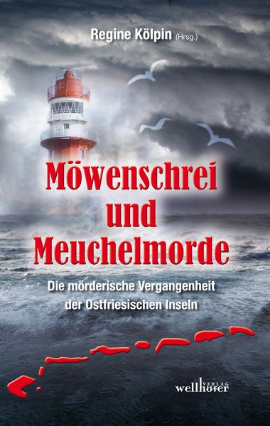 Produktbild: M&ouml;wenschrei und Meuchelmorde - Wangerooge, Spiekeroog, Langeoog, Baltrum, Norderney, Juist, Borkum, Helgoland: Die m&ouml;rderische Vergangenheit der Ostfr