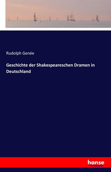 Geschichte der Shakespeareschen Dramen in Deutschland, Taschenbuch von Rudolph Genée, Hansebooks, 9783741152481