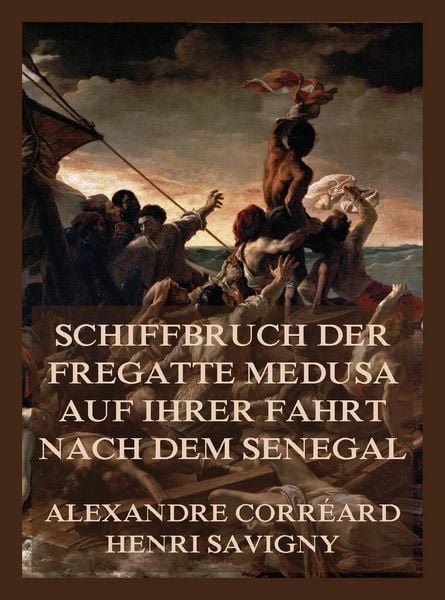 Produktbild: Schiffbruch der Fregatte Medusa auf ihrer Fahrt nach dem Senegal