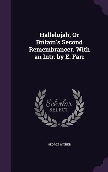Produktbild: Hallelujah, Or Britain's Second Remembrancer. With an Intr. by E. Farr