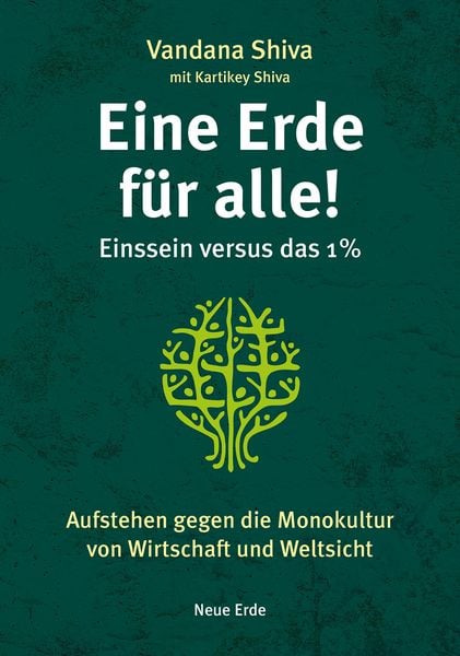 Eine Erde für alle! – Einssein versus das 1 %, Taschenbuch von Vandana Shiva , Kartikey Shiva, Neue Erde, 2710001720590