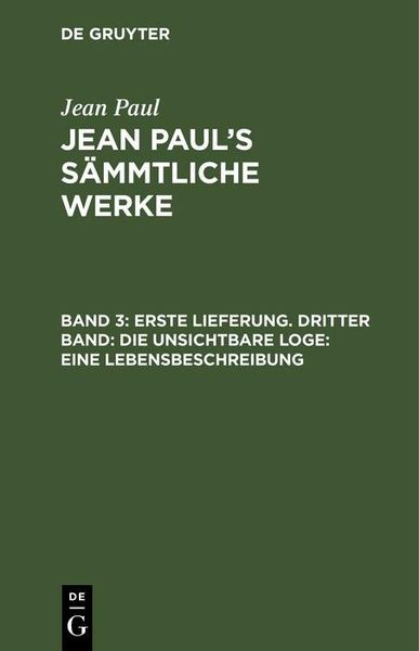Produktbild: Erste Lieferung. Dritter Band: Die unsichtbare Loge. Eine Lebensbeschreibung