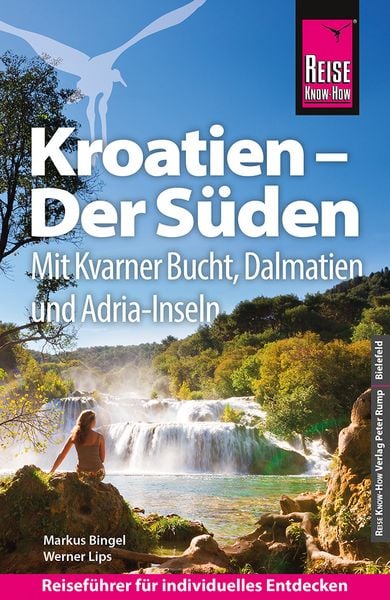 Reise Know-How Reiseführer Kroatien – Der Süden: Kvarner Bucht, Dalmatien, Adriaküste, Taschenbuch von Markus Bingel,Werner Lips, Reise Know-How