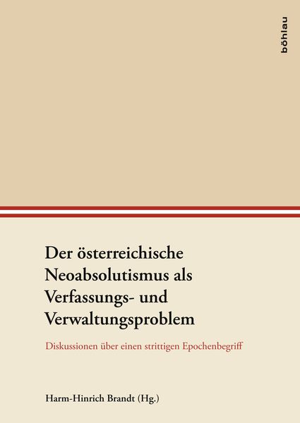 Produktbild: Der &ouml;sterreichische Neoabsolutismus als Verfassungs- und Verwaltungsproblem