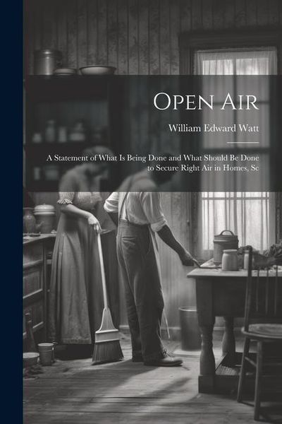 Produktbild: Open Air; a Statement of What is Being Done and What Should be Done to Secure Right Air in Homes, Sc