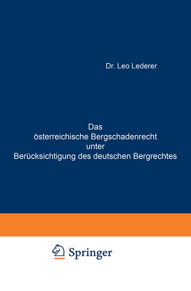 Das österreichische Bergschadenrecht unter Berücksichtigung des deutschen Bergrechtes, Taschenbuch von Leo Lederer, Springer Berlin, 9783642940200