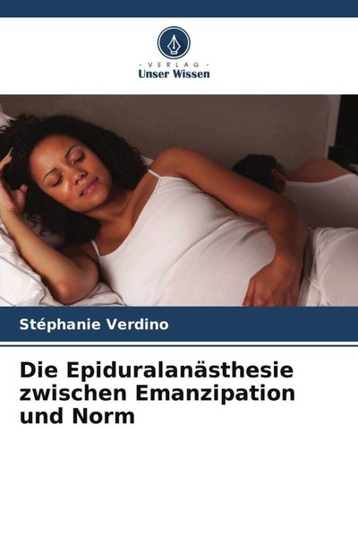 Produktbild: Die Epiduralan&auml;sthesie zwischen Emanzipation und Norm