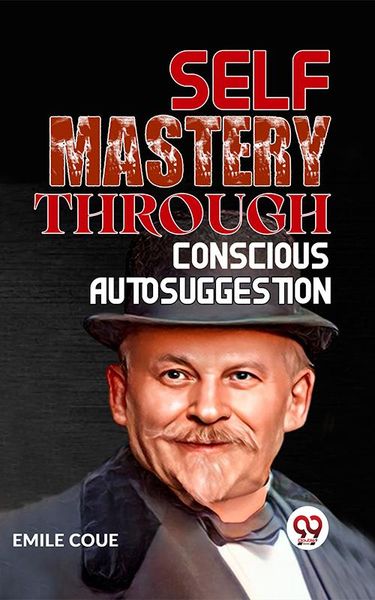 Produktbild: Self Mastery Through Conscious Autosuggestion