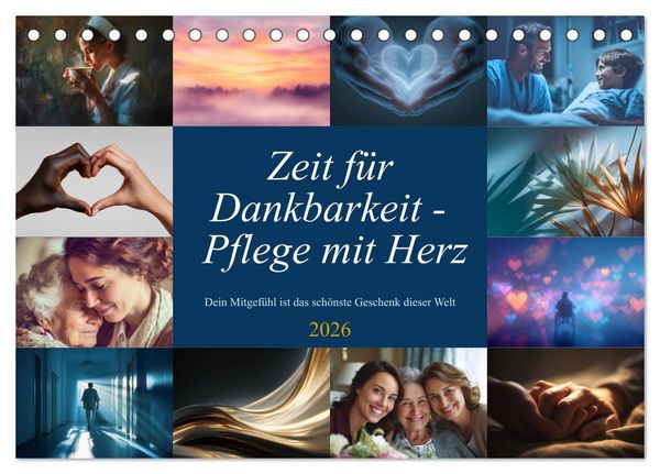 Zeit für Dankbarkeit - Pflege mit Herz (Tischkalender 2026 DIN A5 quer), CALVENDO Monatskalender