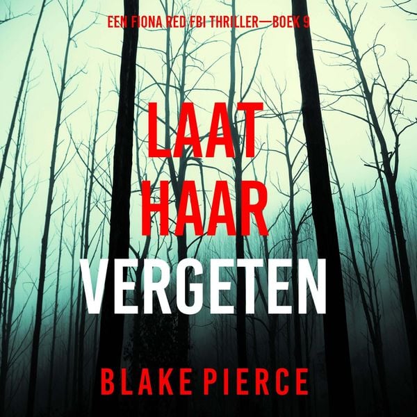 Produktbild: Laat Haar Vergeten (Een Fiona Red FBI Thriller&mdash;Boek 9)