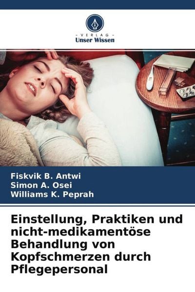 Produktbild: Einstellung, Praktiken und nicht-medikament&ouml;se Behandlung von Kopfschmerzen durch Pflegepersonal