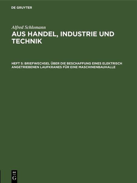 Produktbild: Briefwechsel &uuml;ber die Beschaffung eines elektrisch angetriebenen Laufkranes f&uuml;r eine Maschinenbauhalle