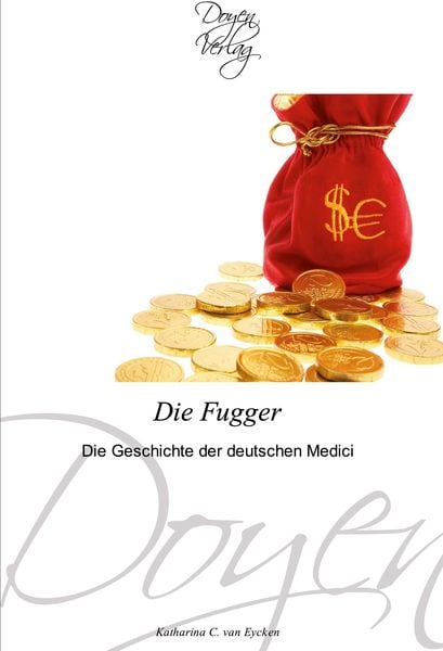 Die Fugger, Taschenbuch von Katharina C. van Eycken, Doyen Verlag, 9783841700698