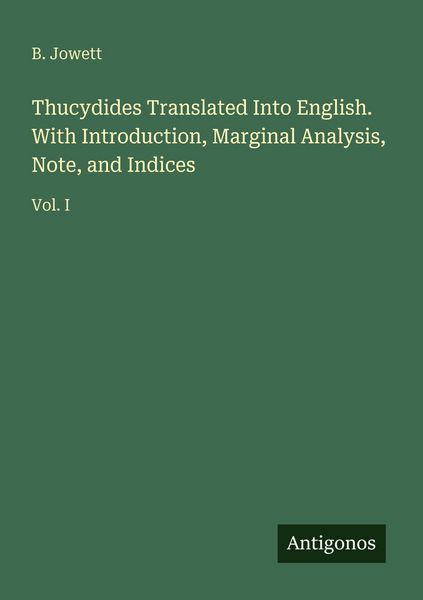 Produktbild: Thucydides Translated Into English. With Introduction, Marginal Analysis, Note, and Indices