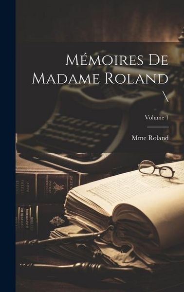 Produktbild: M&eacute;moires de madame Roland \; Volume 1