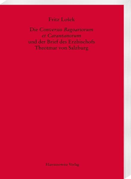 Produktbild: Die Conversio Bagoariorum et Carantanorum und der Brief des Erzbischofs Theotmar von Salzburg
