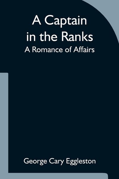 Produktbild: A Captain in the Ranks; A Romance of Affairs