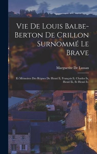 Produktbild: Vie De Louis Balbe-Berton De Crillon Surnomm&eacute; Le Brave