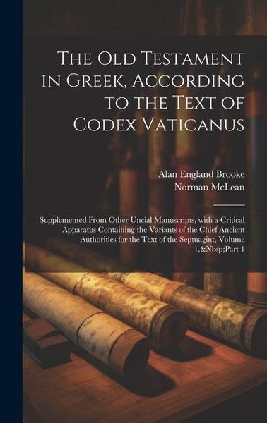 Produktbild: The Old Testament in Greek, According to the Text of Codex Vaticanus: Supplemented from Other Uncial Manuscripts, with a Critical Apparatus Containing