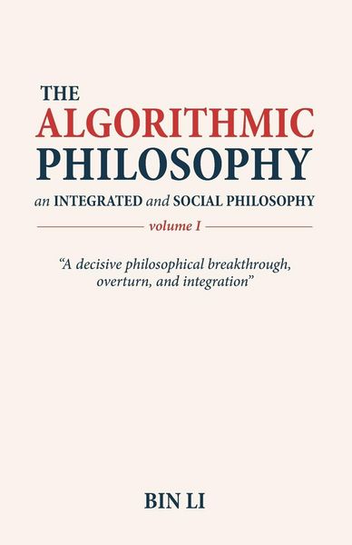 Produktbild: The Algorithmic Philosophy Volume I, An Integrated and Social Philosophy