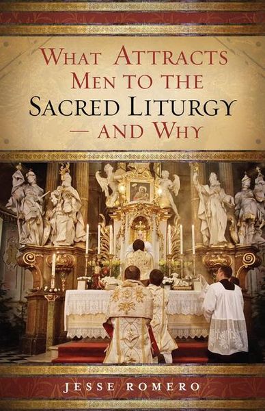 Produktbild: What Attracts Men to the Sacred Liturgy--And Why