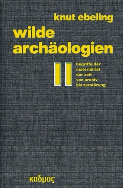 Wilde Archäologien 2