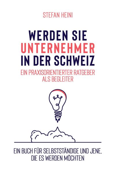 Produktbild: Werden Sie Unternehmer in der Schweiz - ein praxisorientierter Ratgeber als Begleiter