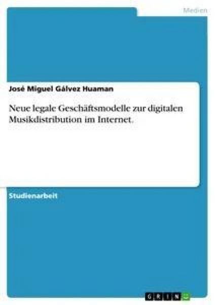Produktbild: Neue legale Gesch&auml;ftsmodelle zur digitalen Musikdistribution im Internet.