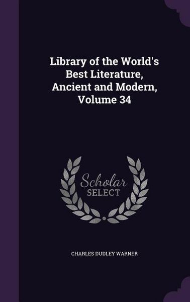 Produktbild: Library of the World's Best Literature, Ancient and Modern, Volume 34