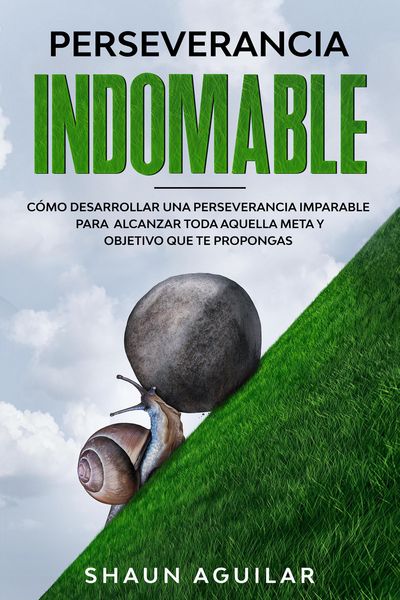 Produktbild: Perseverancia Indomable: C&oacute;mo desarrollar una perseverancia imparable para alcanzar toda aquella meta y objetivo que te propongas