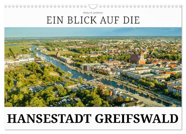 Ein Blick auf die Hansestadt Greifswald (Wandkalender 2024 DIN A3 quer), CALVENDO Monatskalender