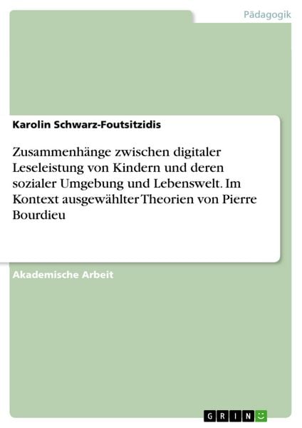 Produktbild: Zusammenh&auml;nge zwischen digitaler Leseleistung von Kindern und deren sozialer Umgebung und Lebenswelt. Im Kontext ausgew&auml;hlter Theorien von Pierre Bour