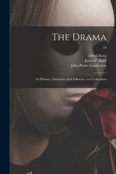 Produktbild: The Drama: Its History, Literature and Influence on Civilization; 19